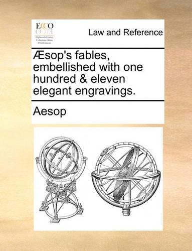 Sop's Fables, Embellished with One Hundred & Eleven Elegant Engravings.