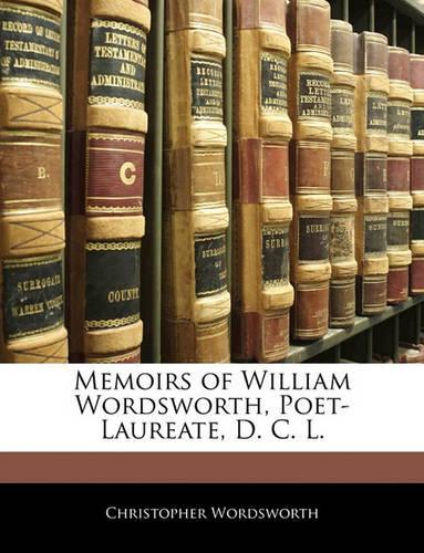 Memoirs of William Wordsworth, Poet-Laureate, D. C. L.