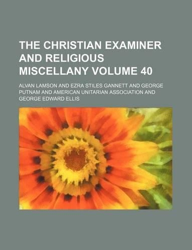 The Christian Examiner and Religious Miscellany Volume 40