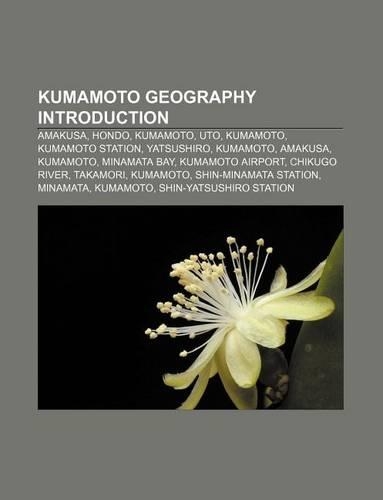 Kumamoto Geography Introduction: Amakusa, Hondo, Kumamoto, Uto, Kumamoto, Kumamoto Station, Yatsushiro, Kumamoto, Amakusa, Kumamoto(English)