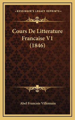 Cours De Litterature Francaise V1 (1846): (French)