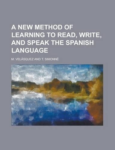 A New Method of Learning to Read, Write, and Speak the Spanish Language