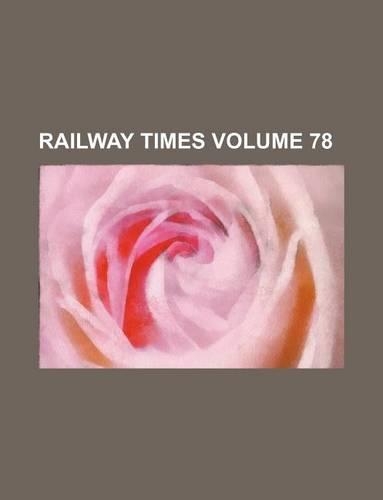 Railway Times Volume 78