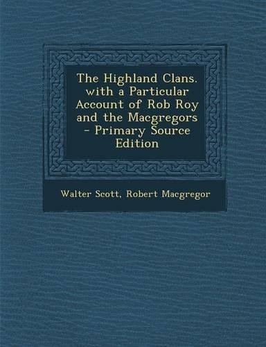 The Highland Clans. with a Particular Account of Rob Roy and the Macgregors