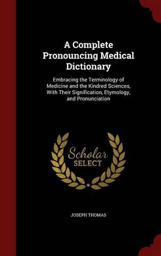A Complete Pronouncing Medical Dictionary