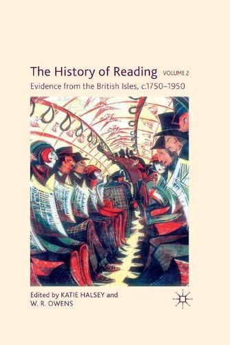 The History of Reading, Volume 2: Evidence from the British Isles, c.1750-1950(English)