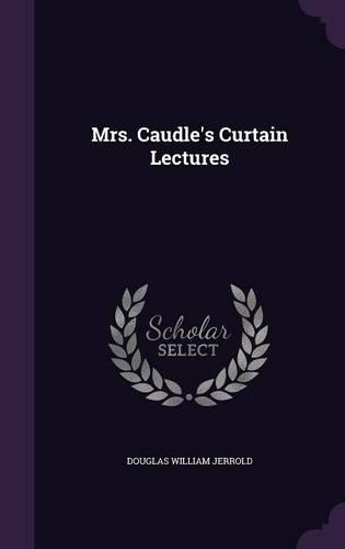 Mrs. Caudle's Curtain Lectures