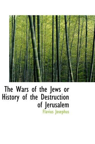 Wars of the Jews or History of the Destruction of Jerusalem: (English)