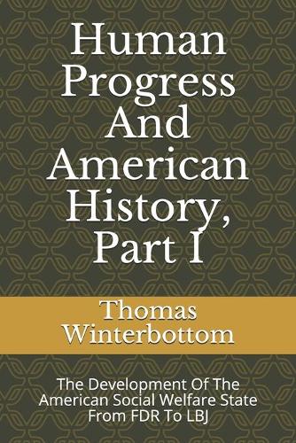 Human Progress And American History, Part I: The Development Of The American Social Welfare State From FDR To LBJ(English)
