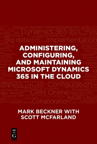 Administering, Configuring, and Maintaining Microsoft Dynamics 365 in the Cloud