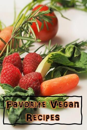 Favorite Vegan Recipes: Blank Recipe Book - A Great Gift - Collect The Recipes You Love To Cook