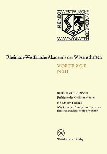 Probleme der Gedächtnisspuren. Was kann der Biologe noch von der Elektronenmikroskopie erwarten?: (211 Rheinisch-Westfälische Akademie der Wissenschaften)