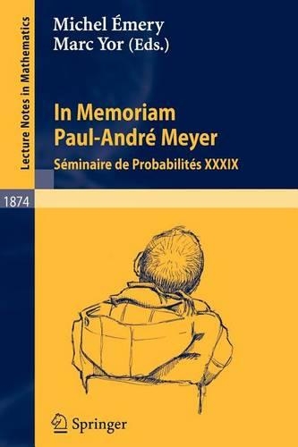 In Memoriam Paul-Andr Meyer - S Minaire de Probabilit?'s XXXIX: (English)