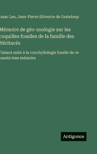 Mémoire de géo-zoologie sur les coquilles fossiles de la famille des Néritacés