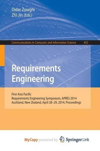Requirements Engineering: First Asia Pacific Requirements Engineering Symposium, Apres 2014, Auckland, New Zealand, April 28-29, 2014, Proceedings