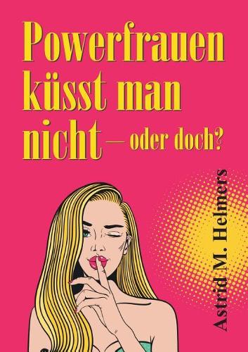 Powerfrauen Küsst Man Nicht