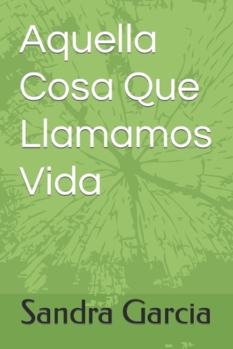 Aquella Cosa Que Llamamos Vida