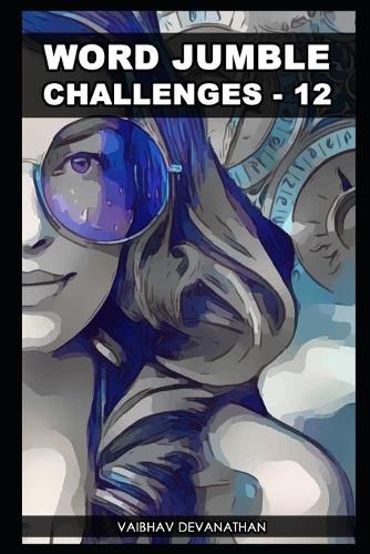 Word Jumble Challenges - 12: (12 Word Jumble Challenges)