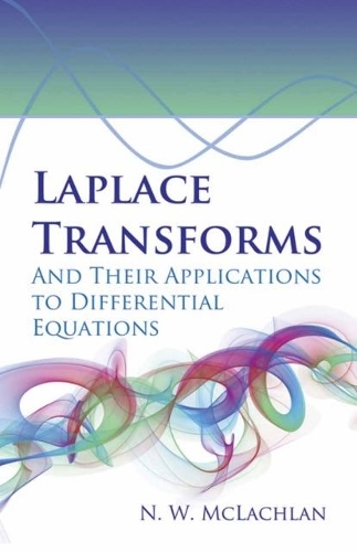 Laplace Transforms and Their Applications to Differential Equations: (Dover Books on Mathema 1.4tics)