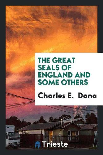 The Great Seals of England and Some Others