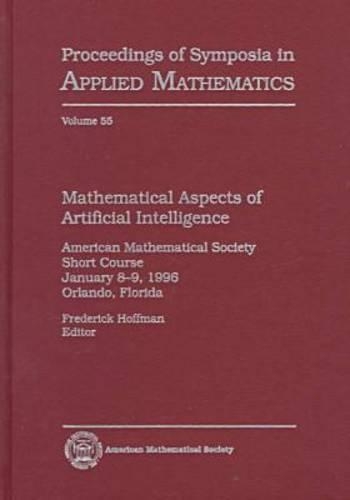 Mathematical Aspects of Artificial Intelligence: (Proceedings of Symposia in Applied Mathematics)