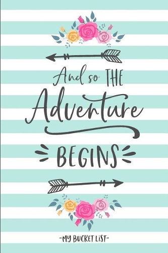 And So The Adventure Begins. My Bucket List