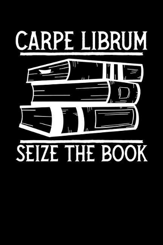 Carpe Librum: Seize the Book: A Book Review and Logbook for the Bookish Worm and Dragon