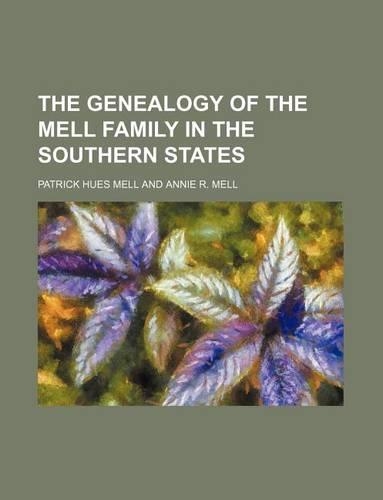 The Genealogy of the Mell Family in the Southern States