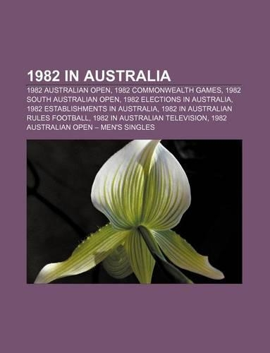 1982 in Australia: 1982 Australian Open, 1982 Commonwealth Games, 1982 South Australian Open, 1982 Elections in Australia(English)
