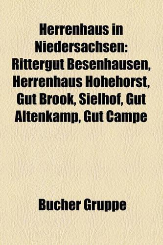 Herrenhaus in Niedersachsen: Rittergut Besenhausen, Herrenhaus Hohehorst, Gut Brook, Sielhof, Gut Altenkamp, Gut Campe(German)