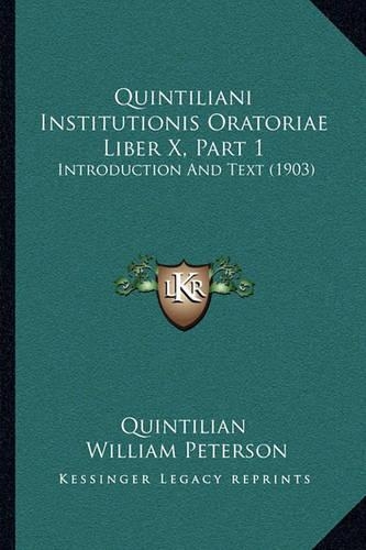 Quintiliani Institutionis Oratoriae Liber X, Part 1