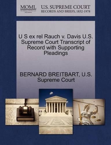 U S Ex Rel Rauch V. Davis U.S. Supreme Court Transcript of Record with Supporting Pleadings