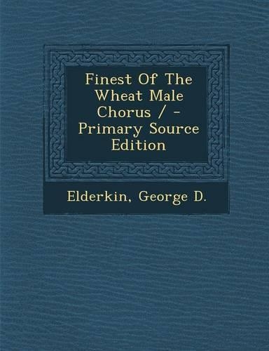 Finest of the Wheat Male Chorus: (English)