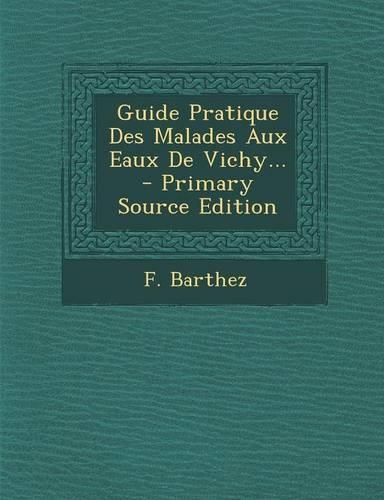 Guide Pratique Des Malades Aux Eaux De Vichy...