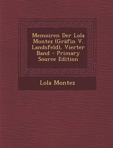 Memoiren Der Lola Montez (Grafin V. Landsfeld), Vierter Band