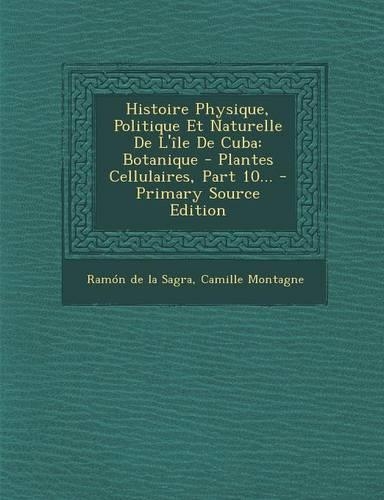 Histoire Physique, Politique Et Naturelle de L'Ile de Cuba