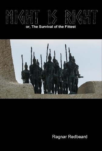Might is Right, or The Survival of the Fittest