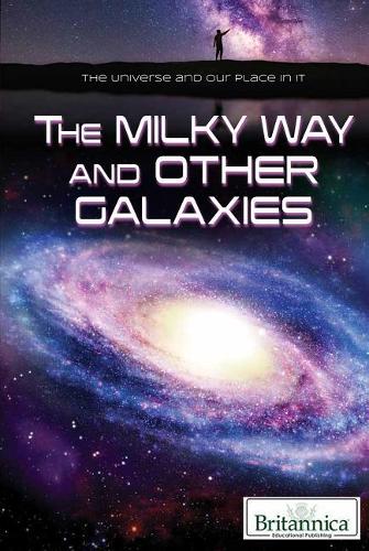 The Milky Way and Other Galaxies: (Universe and Our Place in It)