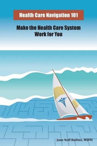 Health Care Navigation 101: Make the Health Care System Work for You(English)