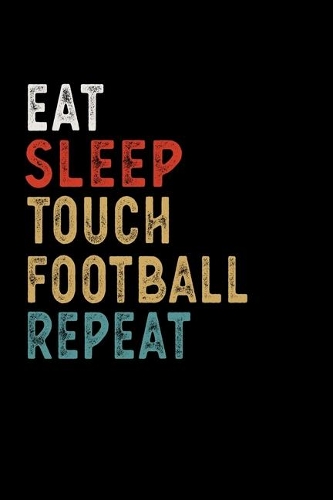 Eat Sleep Touch Football Repeat Funny Sport Gift Idea