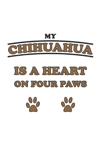My Chihuahua is a heart on four paws