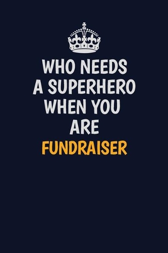 Who Needs A Superhero When You Are Fundraiser