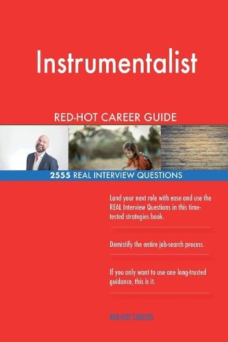 Instrumentalist RED-HOT Career Guide; 2555 REAL Interview Questions