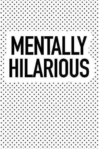 Mentally Hilarious