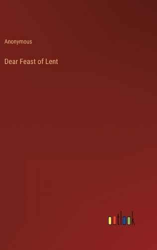 Dear Feast of Lent