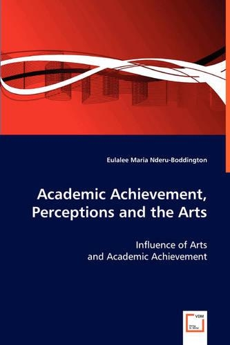 Academic Achievement, Perceptions and the Arts