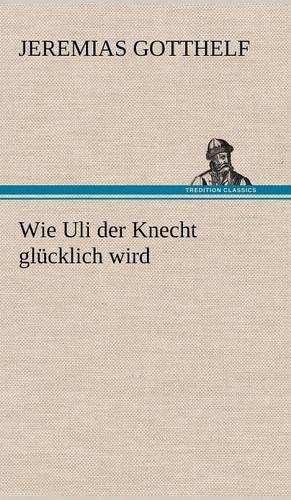 Wie Uli Der Knecht Glucklich Wird: (German)