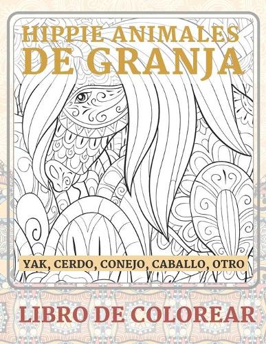 Hippie Animales de granja - Libro de colorear - Yak, cerdo, conejo, caballo, otro