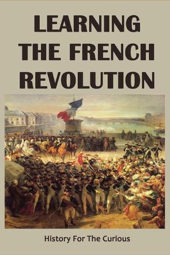 Learning The French Revolution: History For The Curious: How Did American Revolution Influence French Revolution
