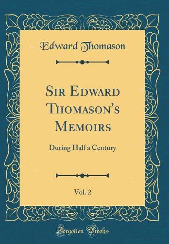 Sir Edward Thomason's Memoirs, Vol. 2